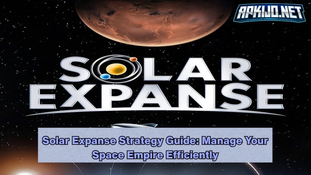 Solar Expanse Strategy Guide: Manage Your Space Empire Efficiently